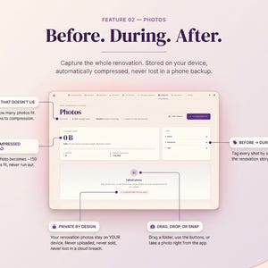 Renovation before-and-after photos stored privately on your device — room-tagged photo gallery inside the home renovation tracker app, never uploaded to a cloud or server.