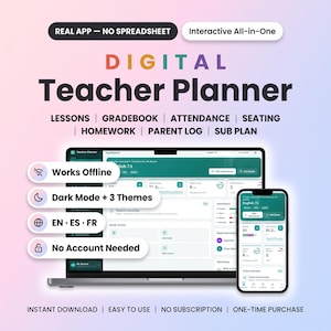 May include: A digital teacher planner displayed on a laptop and smartphone screen. Text includes: REAL APP - NO SPREADSHEET, Interactive All-in-One, DIGITAL Teacher Planner, LESSONS, GRADEBOOK, ATTENDANCE, SEATING, HOMEWORK, PARENT LOG, SUB PLAN, Works Offline, Dark Mode + 3 Themes, EN ES FR, No Account Needed, INSTANT DOWNLOAD, EASY TO USE, NO SUBSCRIPTION, ONE-TIME PURCHASE.