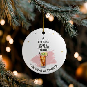 Long Island Iced Tea Ornament - A Good Friend Is Like Gift for Best Friend, Holiday Tree Decoration, Cocktail Lover Gift