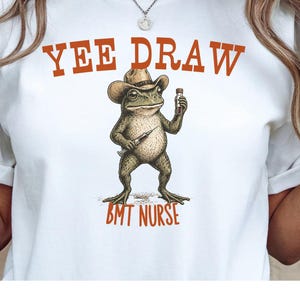 BMT Nurse Shirt, Funny Frog Nurse Tee, Bone Marrow Transplant Funny Frog Shirt, Western Yee Draw Medical Humor, Comfort Colors Nurse Gift