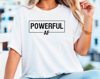Powerful AF Graphic Tee: Feminist Empowerment Shirt