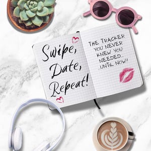 May include: A notebook with the text "Swipe, Date, Repeat!" and "The tracker you never knew you needed... Until now!" is surrounded by pink sunglasses, a succulent, white headphones, and a latte with latte art.