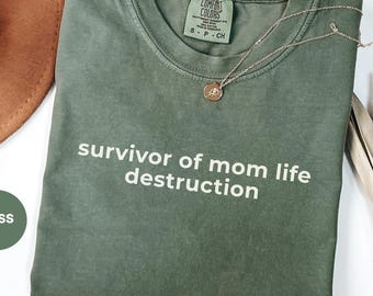 Survivor of Mom Life Destruction Shirt, Funny Mom Comfort Colors Tee, Mom Gift for Valentine, Sarcastic Motherhood T-Shirt Gift, Mothers Day
