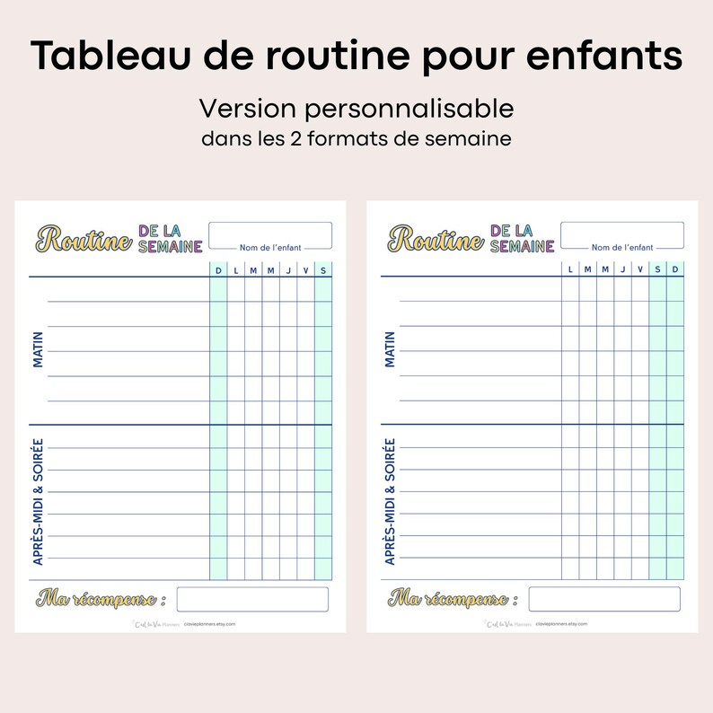 May include: Two printable chore charts for children. The charts are light pink with a grid layout for tracking daily tasks. The text at the top reads "Tableau de routine pour enfants" and "Version personnalisable dans les 2 formats de semaine."