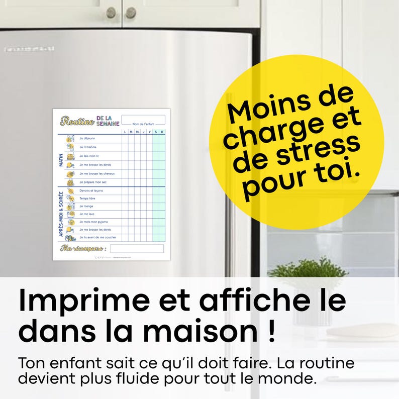 Imprime et affiche le dans la maison ! 

Ton enfant sait ce qu’il doit faire. La routine devient plus fluide pour tout le monde.
Moins de charge et de stress pour toi.