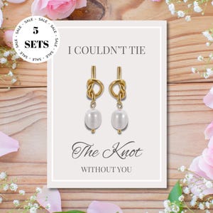 5 sets of Tie the knot bridesmaid earrings, bridesmaid card, bridesmaid gift, knit earrings, bridesmaid proposal, freshwater pearl