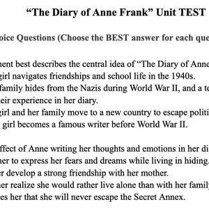 Pode incluir: Questões de múltipla escolha para um teste de unidade de "O Diário de Anne Frank". As questões se concentram na ideia central do livro e no efeito de Anne escrever em seu diário.