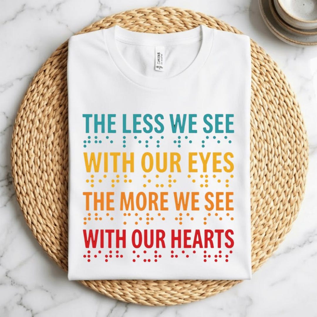 The Less We See With Our Eyes Shirt, Braille Awareness T-shirt, Visual ...