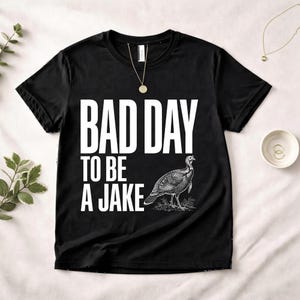 Bad Day to Be a Jake Turkey Hunting T-Shirt, Funny Hunter Humor Shirt, Turkey Season Hunting Tee, Gobbler Hunter Gift Shirt