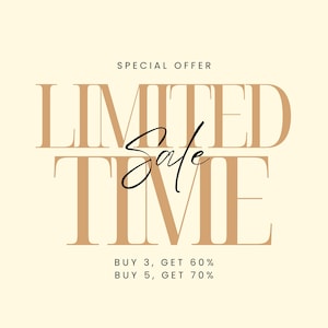 May include: A promotional graphic with a cream background. The words "LIMITED TIME" are displayed in a large, elegant, serif font in a light brown color. The word "Sale" is written in a cursive font in black. The text "SPECIAL OFFER" is above the main text. Below, it says "BUY 3, GET 60%" and "BUY 5, GET 70%."
