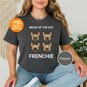 Mood of the Day Frenchie T-Shirt, Funny French Bulldog Emotions Tee, Dog Lover Gift, Frenchie Mood Faces Shirt, Pet Humor Tee