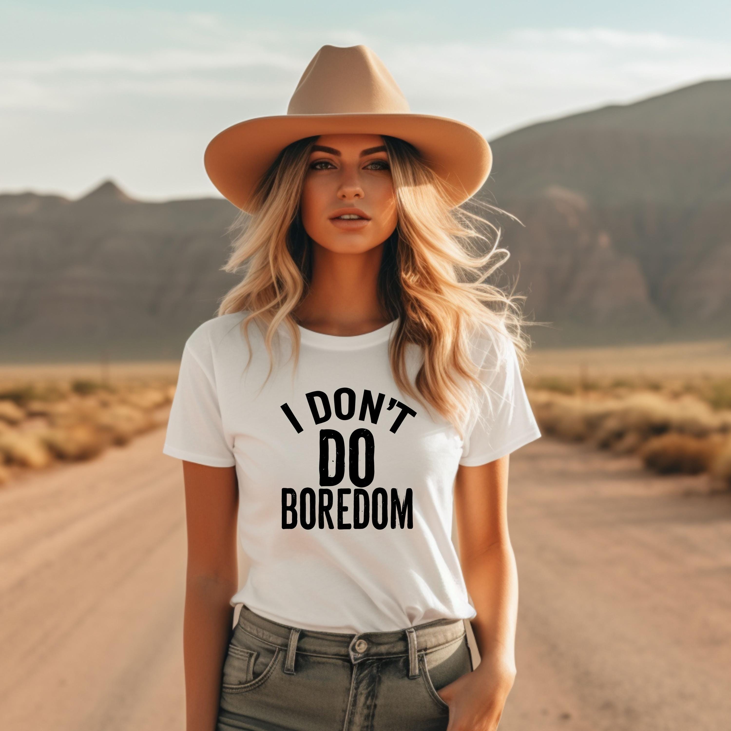 I Don't Do Boredom T-Shirt, Casual Boxy Loose Fit T-Shirt, Gift for Friends, Humorous Top, Everyday Wear, Summer Shirt