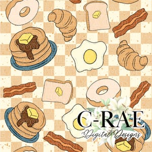 May include: A seamless pattern featuring a variety of breakfast foods, including donuts, pancakes, eggs, bacon, and croissants. The pattern is set against a checkered background in shades of brown and beige. The text "C-RAE Digital Designs" is included in the pattern.