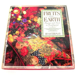 Fruits of the Earth , Flowers and Fruit in Needlepoint by Hugh Ehrman, Vintage Book