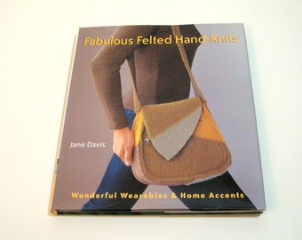 Fabulous Felted Hand-Knits by Jane Davis