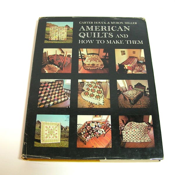 American Quilts and How to Make Them by Carter Houck and Myron Miller