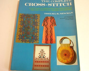 The Complete Cross - Stitch By Thelma R. Newman Vintage Needlework Book