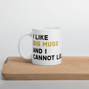 I Like Big Mugs and I Cannot Lie - Funny Coffee Mug - Pun Coffee Lover Gift - Sarcastic Mug - Office Humor Cup - Big Mug Gift Idea