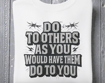 Haz a los demás lo que te gustaría que te hicieran a ti Sudadera con cuello redondo y cita inspiradora