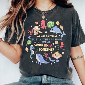We Are Different But In This School We All Swim Together Shirt, Teacher Shirts, Ocean Animal Outfit,Underwater Sea Turtle Apparel,Animal Tee