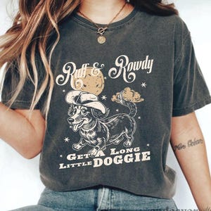 Dachshund Cowboy Shirt, Get a Long Little Doggie, Funny Doxie Mama Gift, Weiner Dog Tee, Sausage Dog T-Shirt, Trendy Western Graphic Tees