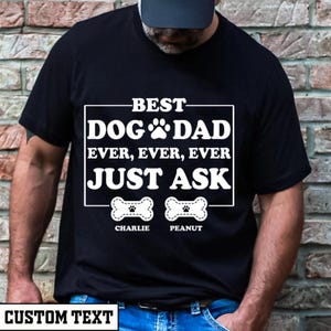 Best Dog Dad Ever Shirt, Custom Dog Dad shirt with Dog Names, Fathers Day Shirt, Gift For Dog Dad, Fathers Day Gift for Dog Owner, Dog Lover