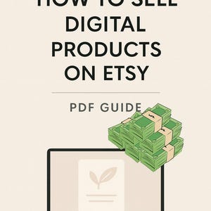 May include: Image with text "HOW TO SELL DIGITAL PRODUCTS ON ETSY" and "PDF GUIDE". A laptop displays a leaf icon. Stacks of green cash are next to the laptop, suggesting earning money. The background is a light beige color.
