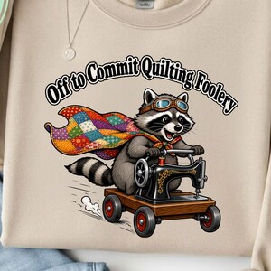 Off to Commit Quilting Foolery Sweatshirt, Funny Quilter Raccoon, Quilting Gift, Quilt Lover Gift, Humor Crewneck