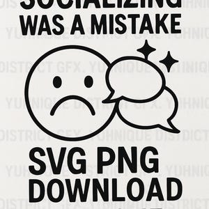 Socializing Was A Mistake SVG PNG: Introvert Humor Clipart
