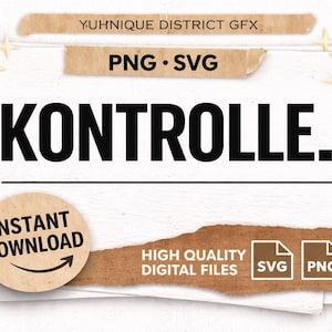May include: A digital graphic design featuring the word "KONTROLLE" in bold black text. The design includes the text "PNG SVG", "INSTANT DOWNLOAD", and "HIGH QUALITY DIGITAL FILES". The design is on a white background with brown accents.