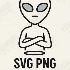 May include: A minimalist black and white illustration of an alien with crossed arms. The alien has a large head, oval eyes, and a small mouth. Below the alien is the text "SVG PNG DOWNLOAD".