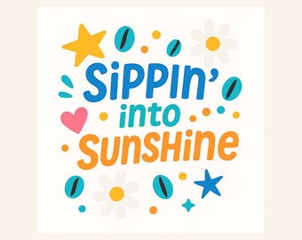 SIPPIN' INTO SUNSHINE | Bright Retro Coffee Quote png svg eps pdf