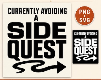 Gamer SVG, Funny Side Quest Quote, Sarcastic PNG Cut File (Digital Download)
