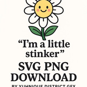 Puede incluir: Gráfico de descarga digital con una margarita de dibujos animados sonriente. La margarita tiene pétalos blancos, un centro amarillo y hojas verdes. El texto dice "I'm a little stinker" y "SVG PNG DOWNLOAD".