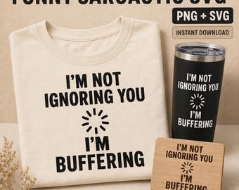 Funny Buffering SVG, Sarcastic Quote PNG, Minimalist Shirt Design (Digital Download)