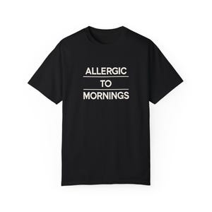 Allergic to Mornings T-Shirt: Funny Introvert Sleep Shirt