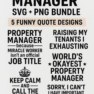 May include: A digital design bundle featuring five humorous quotes about property managers. The text includes phrases like "Miracle Worker," "Okayest Property Manager," and "Raising My Tenants I Exhausting." The design is available in SVG and PNG formats.