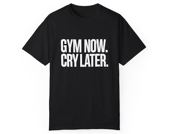 Gym Now Cry Later T-Shirt: Minimalist Fitness Motivation