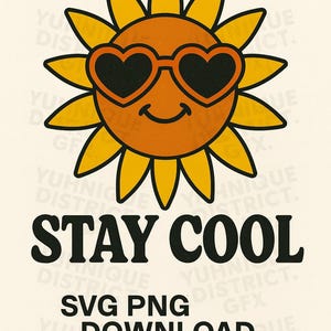 May include: A retro-style graphic featuring a smiling sunflower wearing heart-shaped sunglasses. The text "STAY COOL" is below the sunflower, with "SVG PNG DOWNLOAD" beneath it. The background is a cream color.