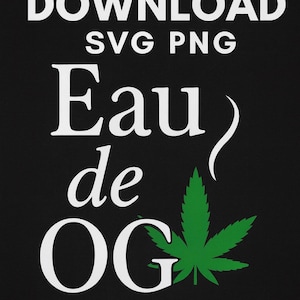 May include: Black background with white text that reads "YD GFX DOWNLOAD SVG PNG Eau de OG SVG PNG". A green cannabis leaf is in the lower right corner.