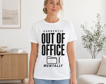 Currently Out of Office Mentally Shirt, Funny Sarcastic Office Tee, Gildan Softstyle T-Shirt
