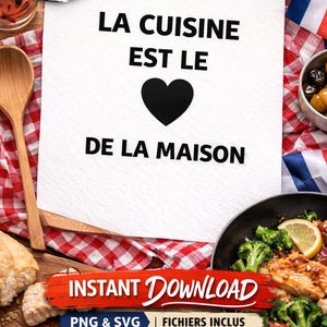 May include: A white paper with the text "LA CUISINE EST LE DE LA MAISON" and a black heart. The image includes a wooden spoon, food, and the words "INSTANT DOWNLOAD".