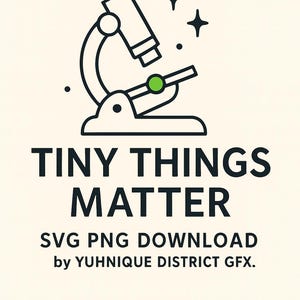 Puede incluir: Ilustración en blanco y negro de un microscopio con el texto "TINY THINGS MATTER" encima de "SVG PNG DOWNLOAD" y el nombre del diseñador. El microscopio tiene una lente verde sobre un fondo crema.