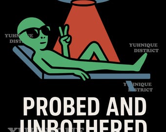 Probed and Unbothered Alien SVG PNG: Funny UFO Clipart (Digital Download)