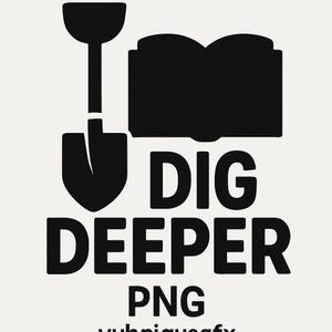 Op de afbeelding: Zwart-wit afbeelding met een schop, een open boek en de woorden "DIG DEEPER" in vette letters. Het woord "PNG" staat onder de tekst. De afbeelding is een digitaal ontwerp.