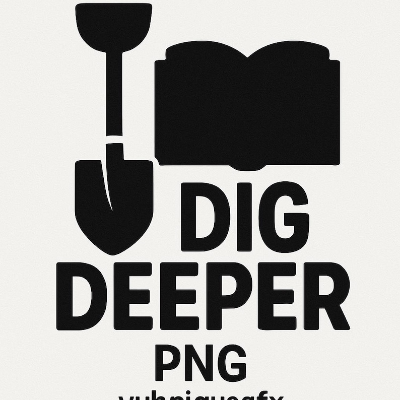 Dig In Lettering Dig Deeper PNG – Bold Shovel and Book Motivational Graphic for Crafters ...