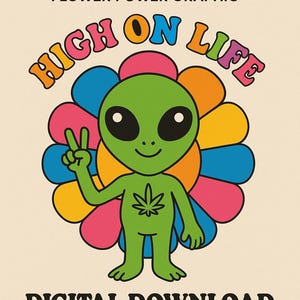 Può includere: Grafica digitale con un alieno verde che fa il segno della pace, su uno sfondo floreale colorato. Il testo recita "HIGH ON LIFE ALIEN" e "DIGITAL DOWNLOAD SVG • PNG • PDF". Il design ha un'atmosfera retrò e psichedelica.