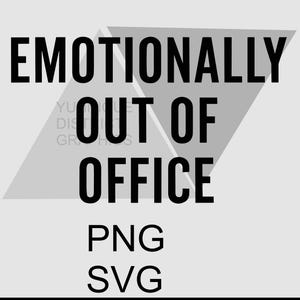 May include: Black and white graphic design with the text "Emotionally Out of Office" and the words "PNG" and "SVG" below.