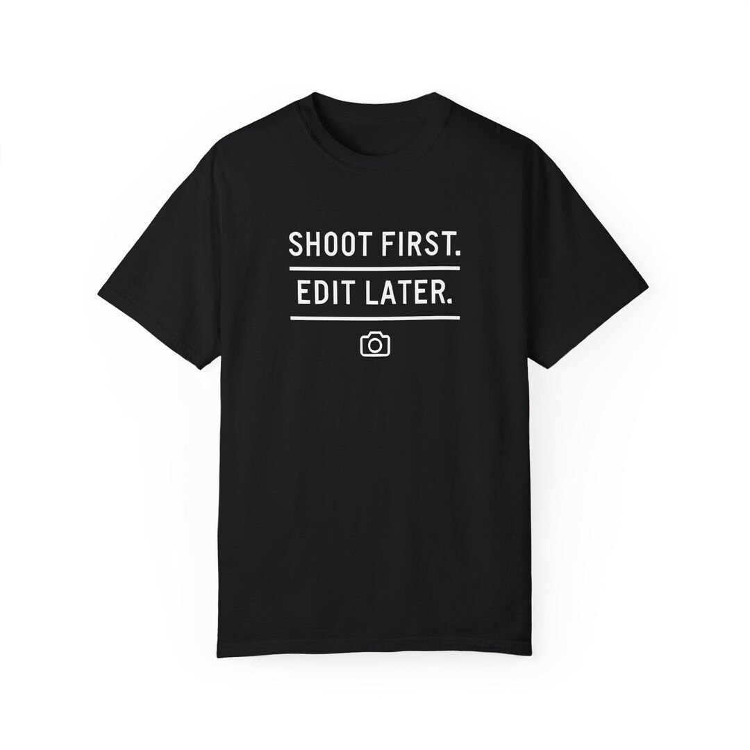Photographer T-shirt: Shoot First Edit Later, Minimalist Camera