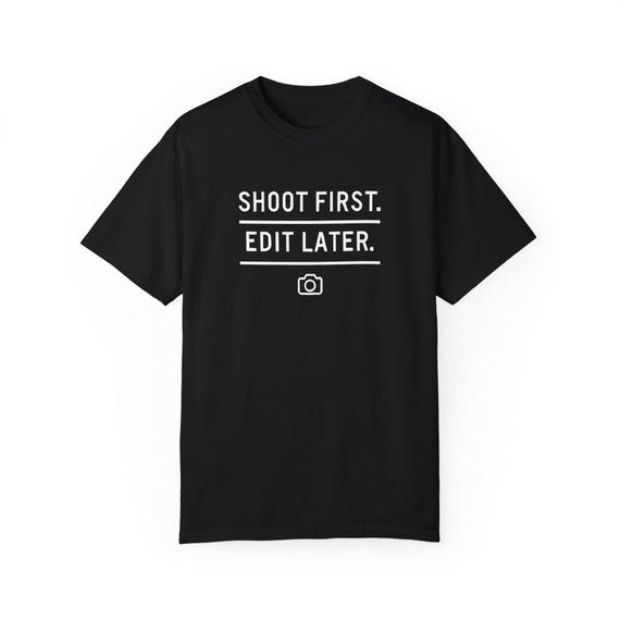 Photographer T-shirt: Shoot First Edit Later, Minimalist Camera